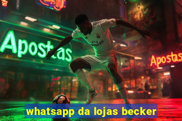 whatsapp da lojas becker